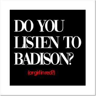 do you listen to badison black Posters and Art